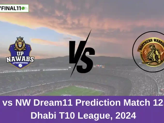 UPN vs NW Dream11 Prediction Match 12, Abu Dhabi T10 League, 2024