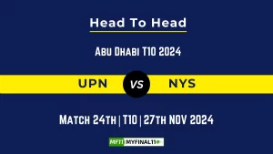 UPN vs NYS Player Battle, Head to Head Team Stats, Team Record - Abu Dhabi T10 2024