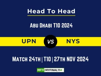 UPN vs NYS Player Battle, Head to Head Team Stats, Team Record - Abu Dhabi T10 2024