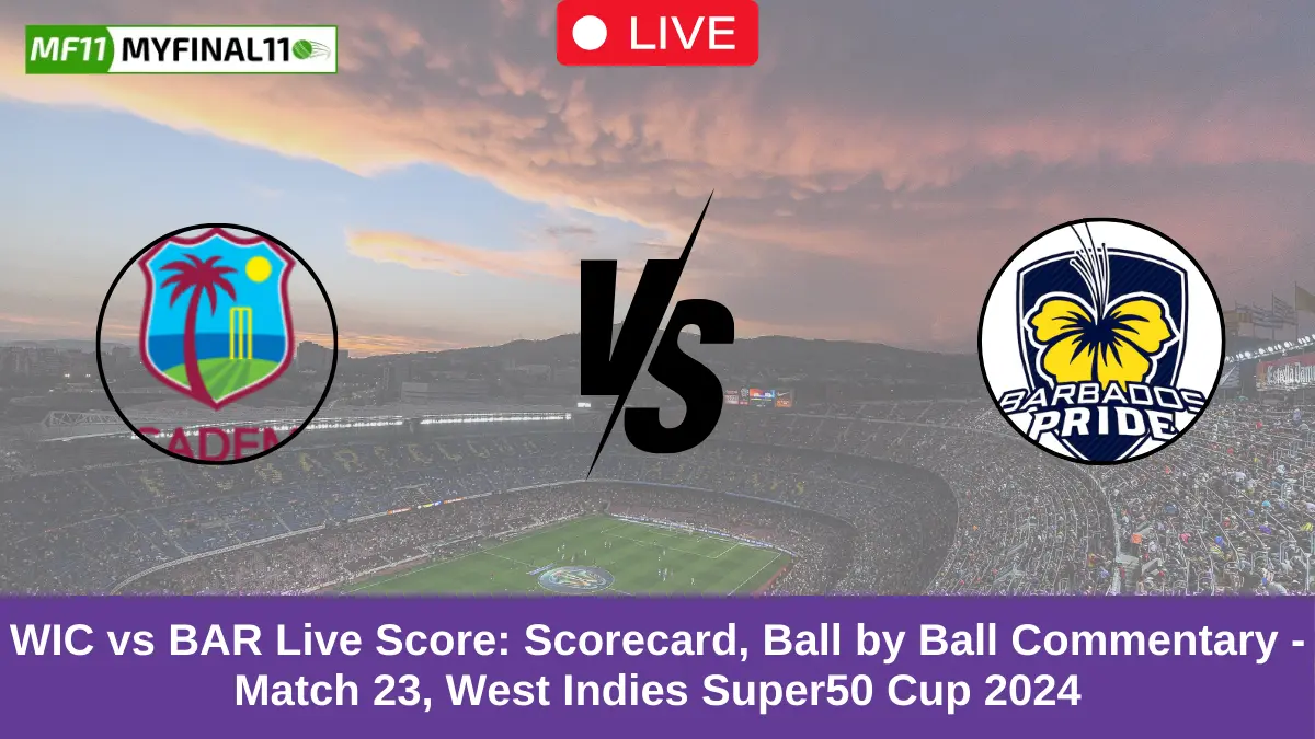 WIC vs BAR Live Score Scorecard, Ball by Ball Commentary - Match 23, West Indies Super50 Cup 2024