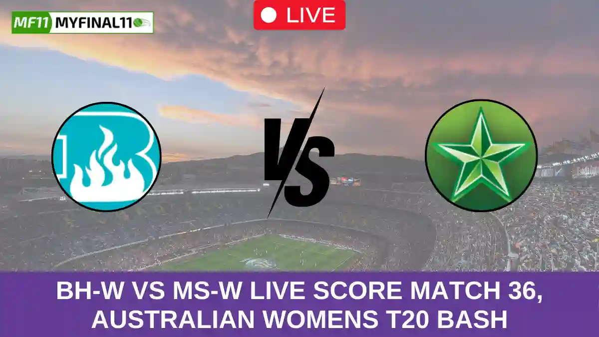 BH-W vs MS-W Live Score Match 36, Australian Womens T20 Bash