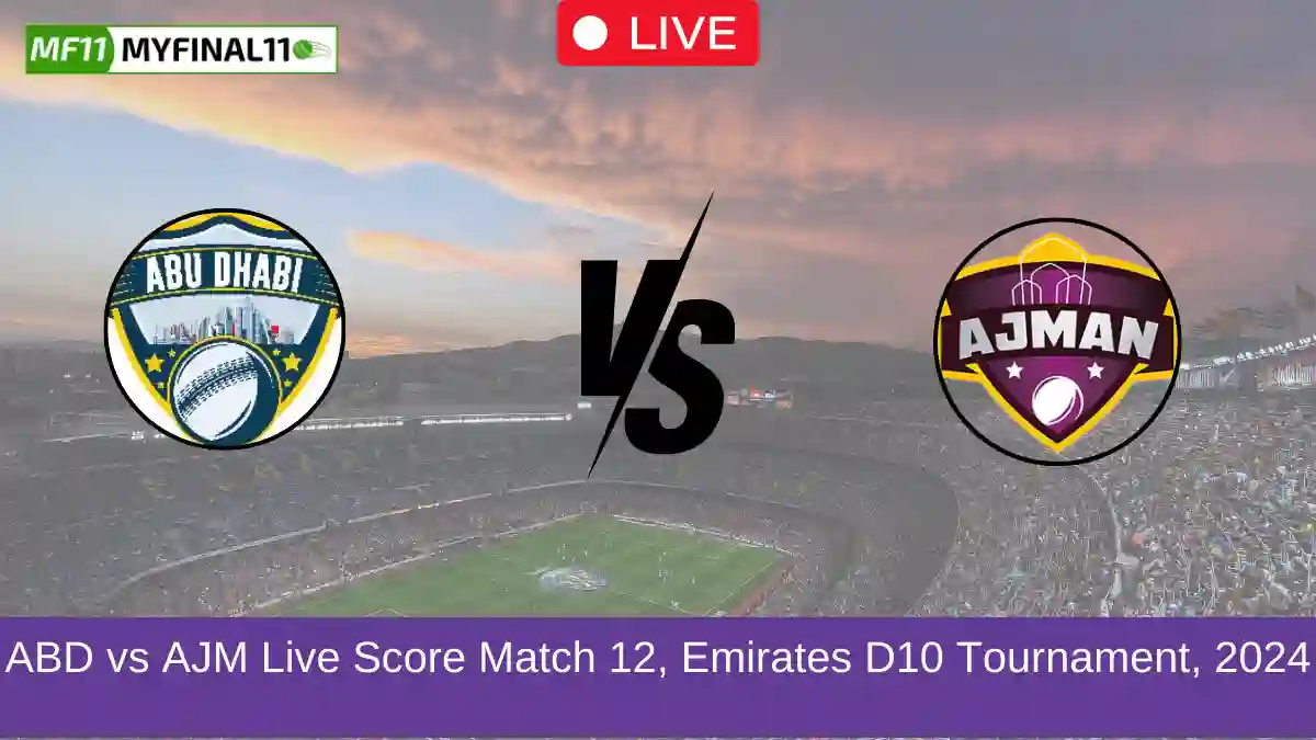 ABD vs AJM Live Score Match 12, Emirates D10 Tournament, 2024