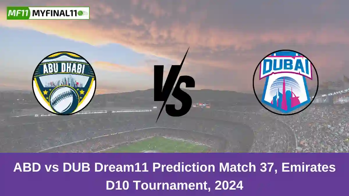 ABD vs DUB Dream11 Prediction Match 37, Emirates D10 Tournament, 2024