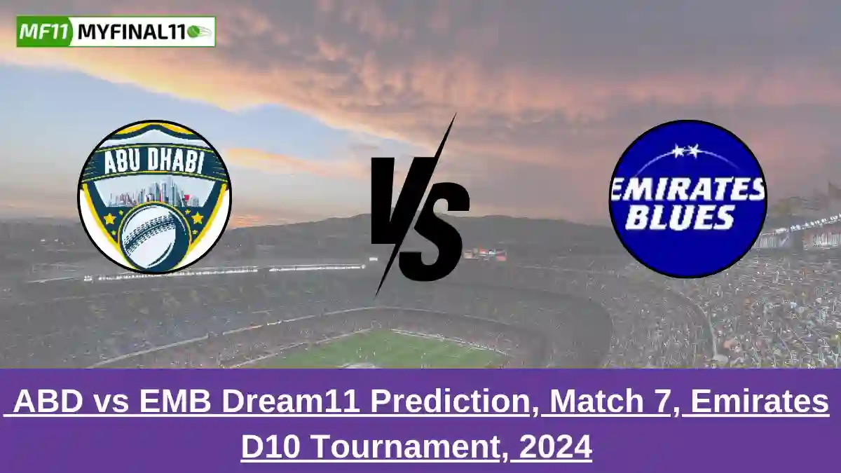 _ABD vs EMB Dream11 Prediction, Match 7, Emirates D10 Tournament, 2024