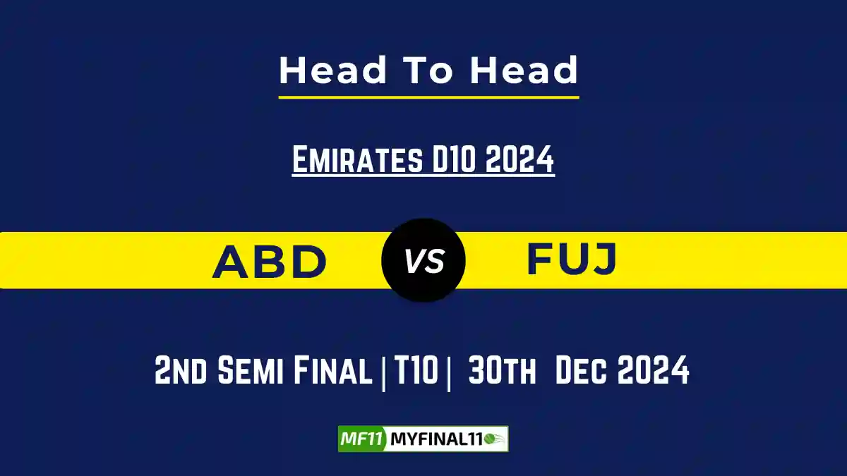 ABD vs FUJ Player Battle, Head to Head Team Stats, Player Record