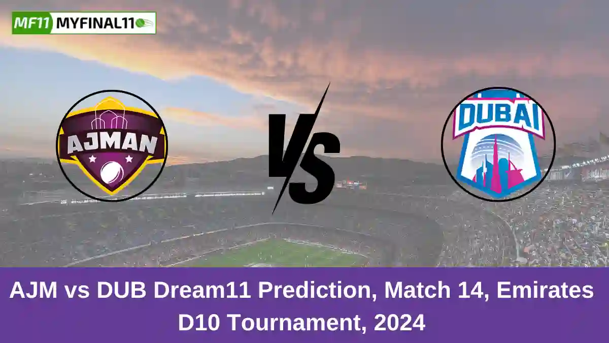 AJM vs DUB Dream11 Prediction, Match 14, Emirates D10 Tournament, 2024