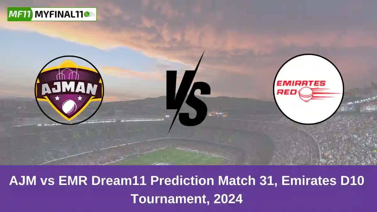 AJM vs EMR Dream11 Prediction Match 31, Emirates D10 Tournament, 2024