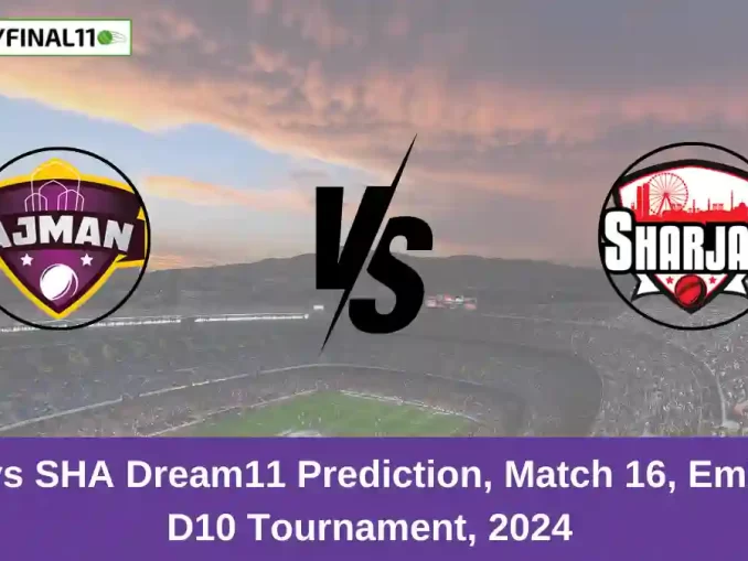 AJM vs SHA Dream11 Prediction, Match 16, Emirates D10 Tournament, 2024