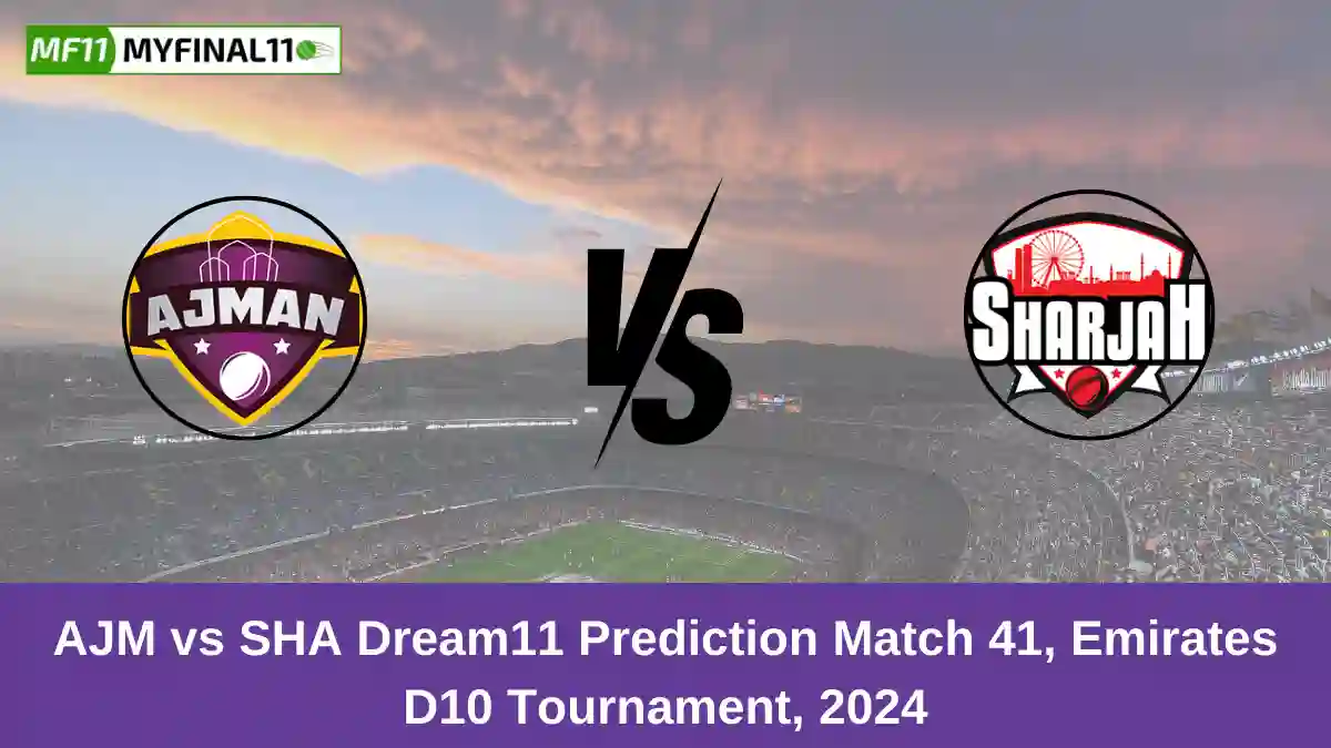 AJM vs SHA Dream11 Prediction Match 41, Emirates D10 Tournament, 2024