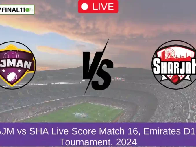 AJM vs SHA Live Score Match 16, Emirates D10 Tournament, 2024