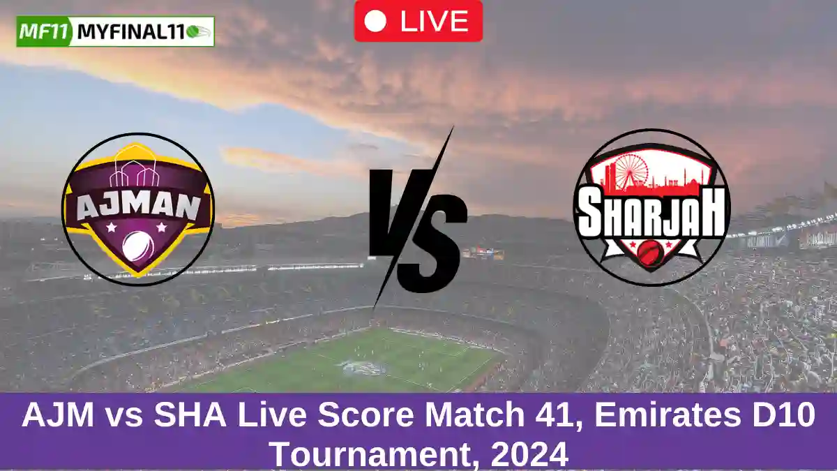 AJM vs SHA Live Score Match 41, Emirates D10 Tournament, 2024