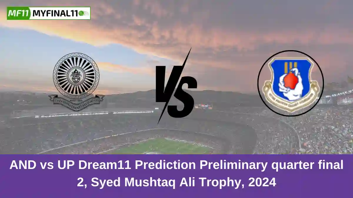 AND vs UP Dream11 Prediction Preliminary quarter final 2, Syed Mushtaq Ali Trophy, 2024