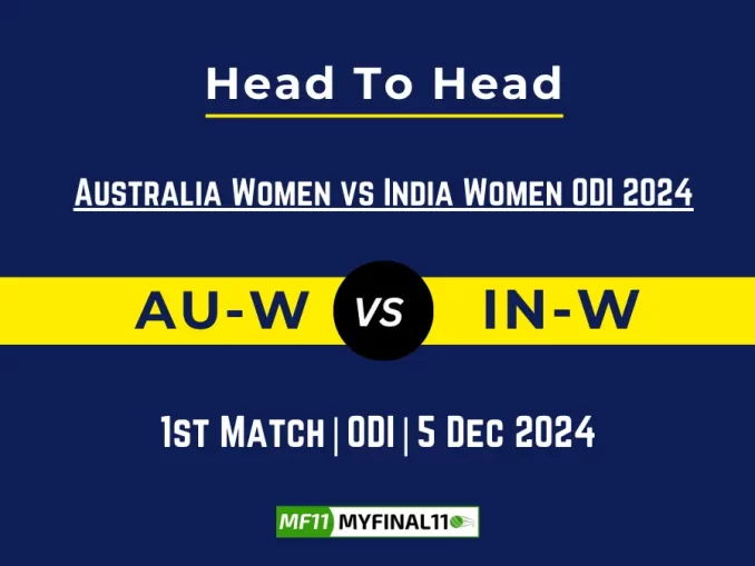 AU-W vs IN-W Player Battle, Head to Head Team Stats, Team Record - Australia Women vs India Women ODI 2024