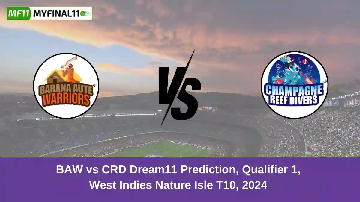 BAW vs CRD Dream11 Prediction, Qualifier 1, West Indies Nature Isle T10, 2024