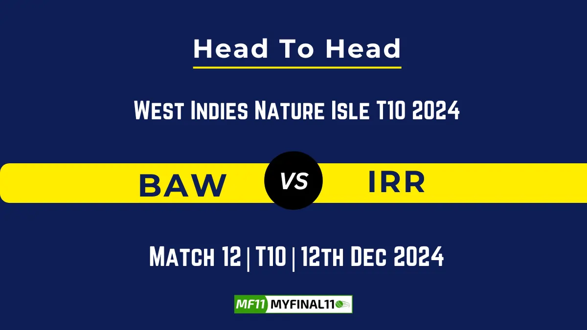 BAW vs IRR Player Battle, Head to Head Team Stats, Team Record