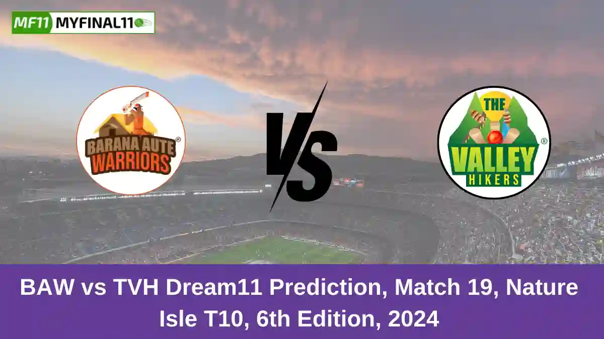 BAW vs TVH Dream11 Prediction, Match 19, Nature Isle T10, 6th Edition, 2024