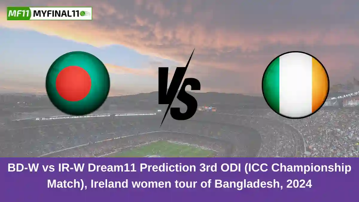 BD-W vs IR-W Dream11 Prediction 3rd ODI (ICC Championship Match), Ireland women tour of Bangladesh, 2024