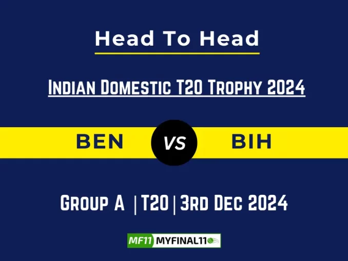 BEN vs BIH Player Battle, Head to Head Team Stats, Team Record - Indian Domestic T20 Trophy 2024