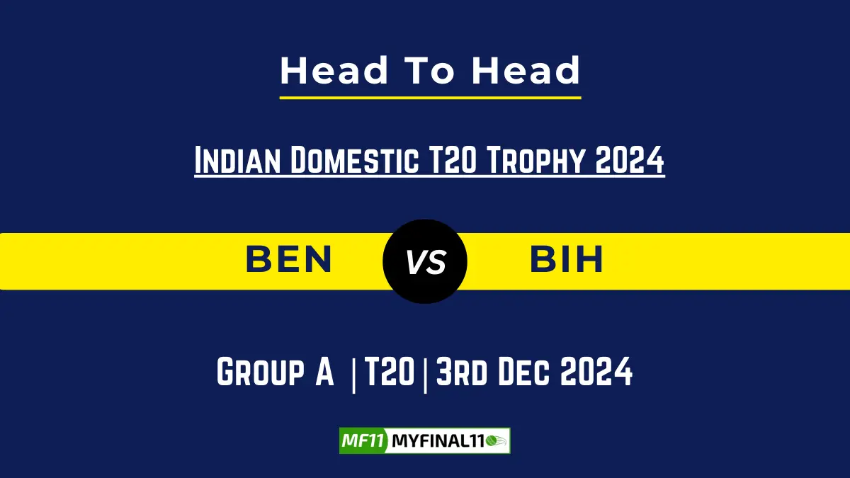 BEN vs BIH Player Battle, Head to Head Team Stats, Team Record - Indian Domestic T20 Trophy 2024