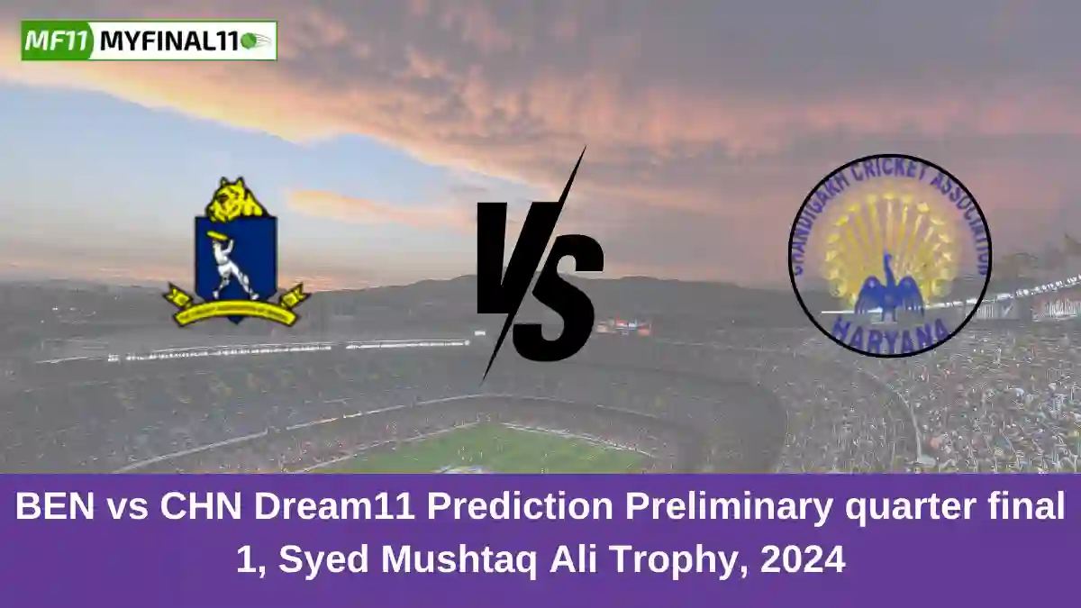 BEN vs CHN Dream11 Prediction Preliminary quarter final 1, Syed Mushtaq Ali Trophy, 2024