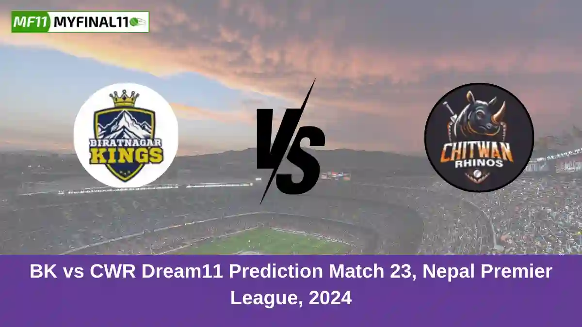 BK vs CWR Dream11 Prediction Match 23, Nepal Premier League, 2024