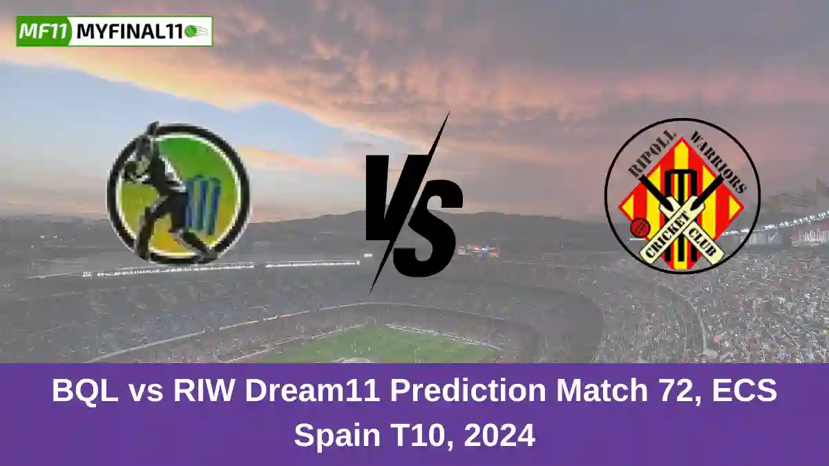 BQL vs RIW Dream11 Prediction Match 72, ECS Spain T10, 2024