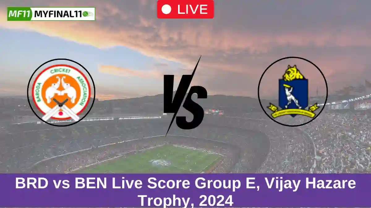 BRD vs BEN Live Score Group E, Vijay Hazare Trophy, 2024