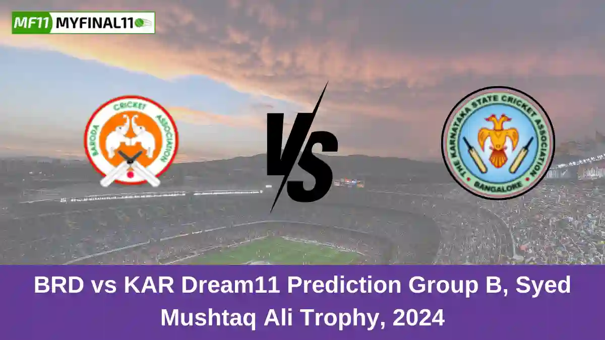 BRD vs KAR Dream11 Prediction Group B, Syed Mushtaq Ali Trophy, 2024