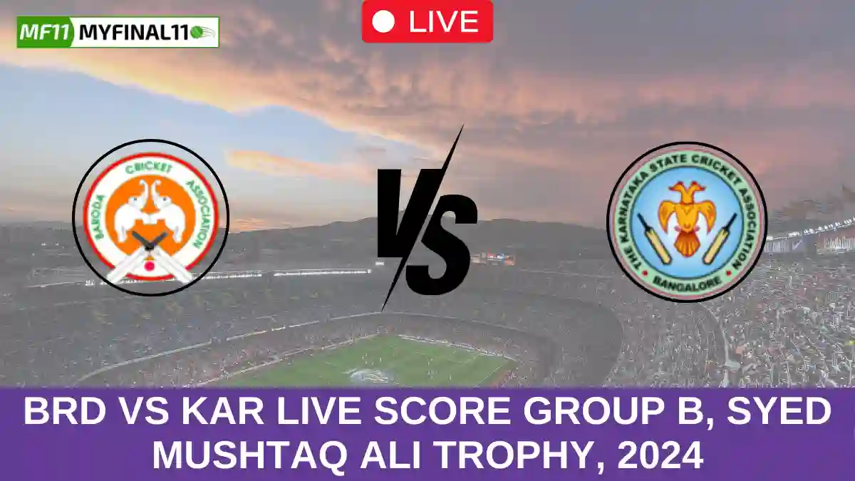 BRD vs KAR Live Score Group B, Syed Mushtaq Ali Trophy, 2024