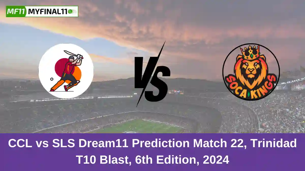 CCL vs SLS Dream11 Prediction Match 22, Trinidad T10 Blast, 6th Edition, 2024