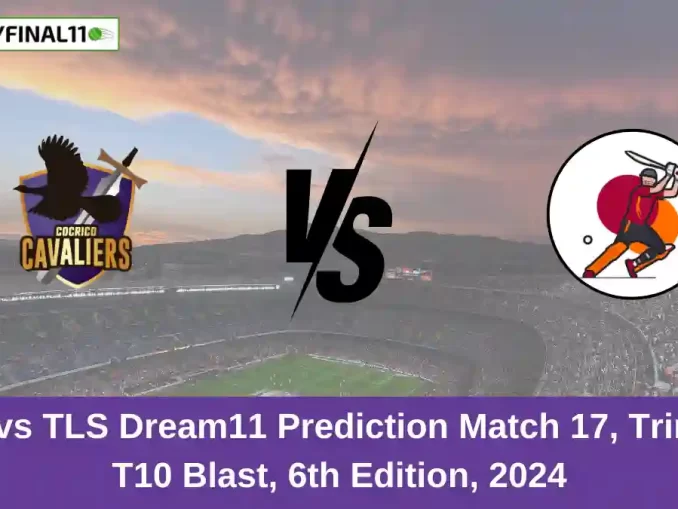 CCL vs TLS Dream11 Prediction Match 17, Trinidad T10 Blast, 6th Edition, 2024