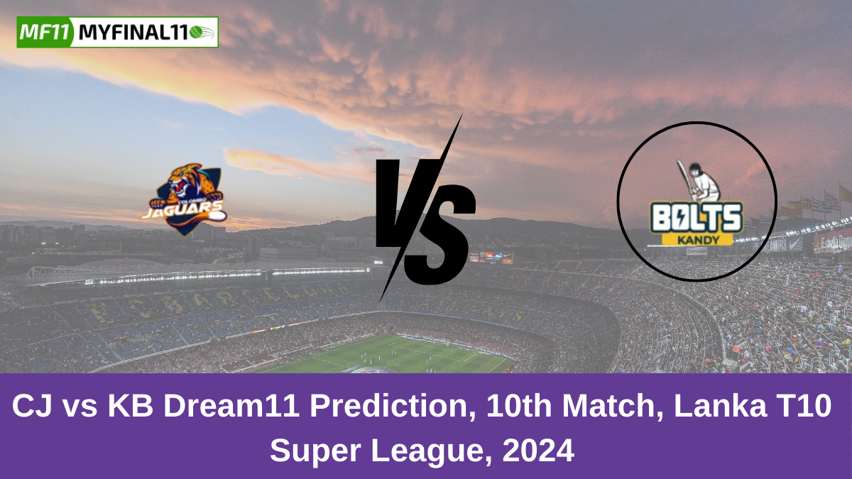 CJ vs KB Dream11 Prediction, 10th Match, Lanka T10 Super League, 2024