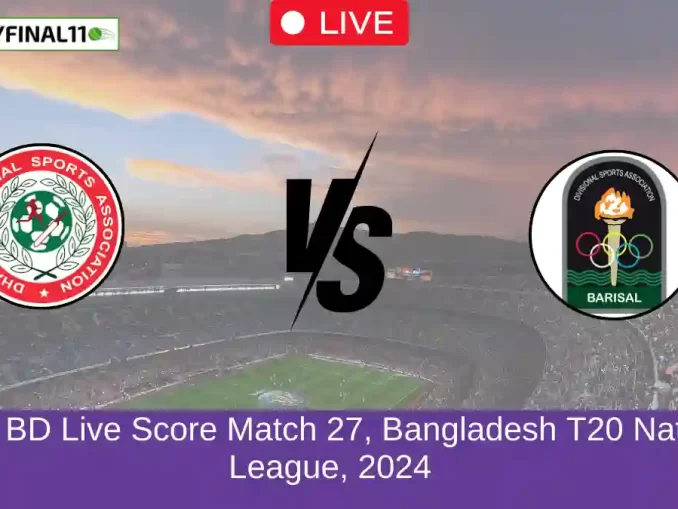 DD vs BD Live Score Match 27, Bangladesh T20 National League, 2024