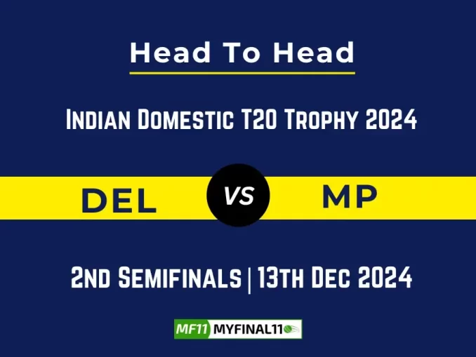 DEL vs MP Player Battle, Head to Head Team Stats, Team Record - Indian Domestic T20 Trophy 2024 (1)