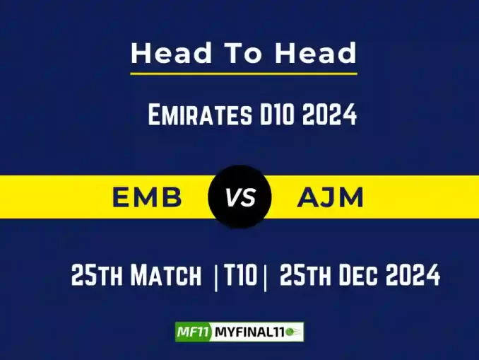 EMB vs AJM Player Battle, Head to Head Team Stats, Team Record - Emirates D10 2024