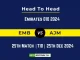 EMB vs AJM Player Battle, Head to Head Team Stats, Team Record - Emirates D10 2024