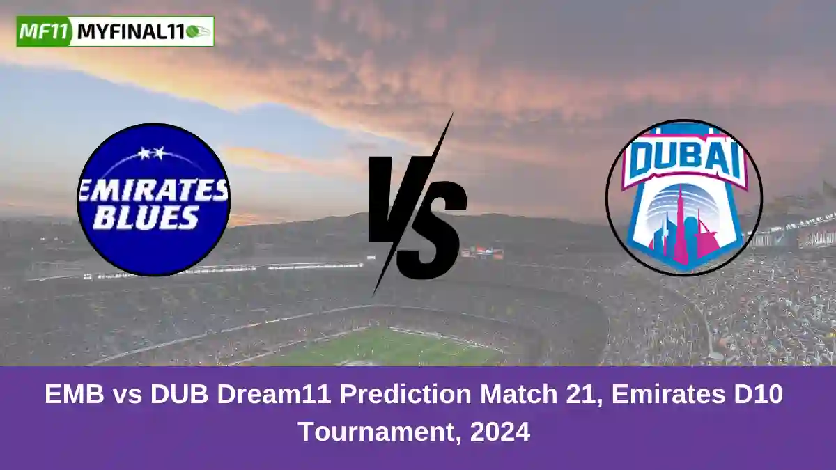 EMB vs DUB Dream11 Prediction Match 21, Emirates D10 Tournament, 2024 (1)