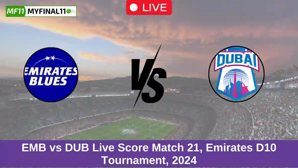 EMB vs DUB Live Score Match 21, Emirates D10 Tournament, 2024 (1)