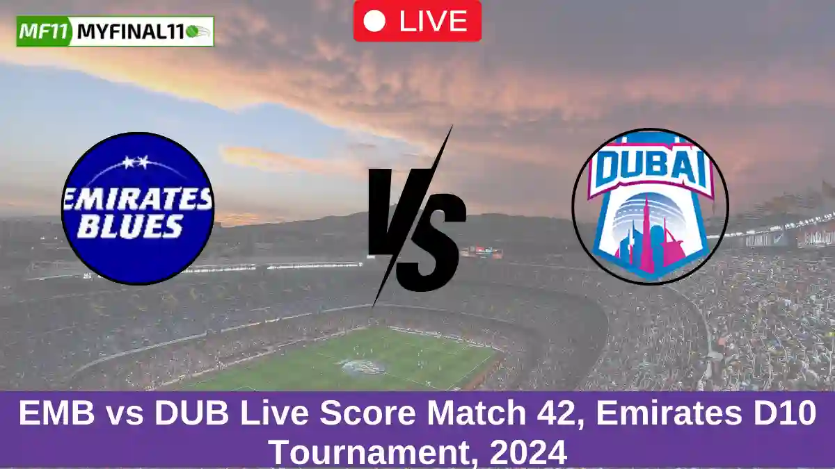 EMB vs DUB Live Score Match 42, Emirates D10 Tournament, 2024