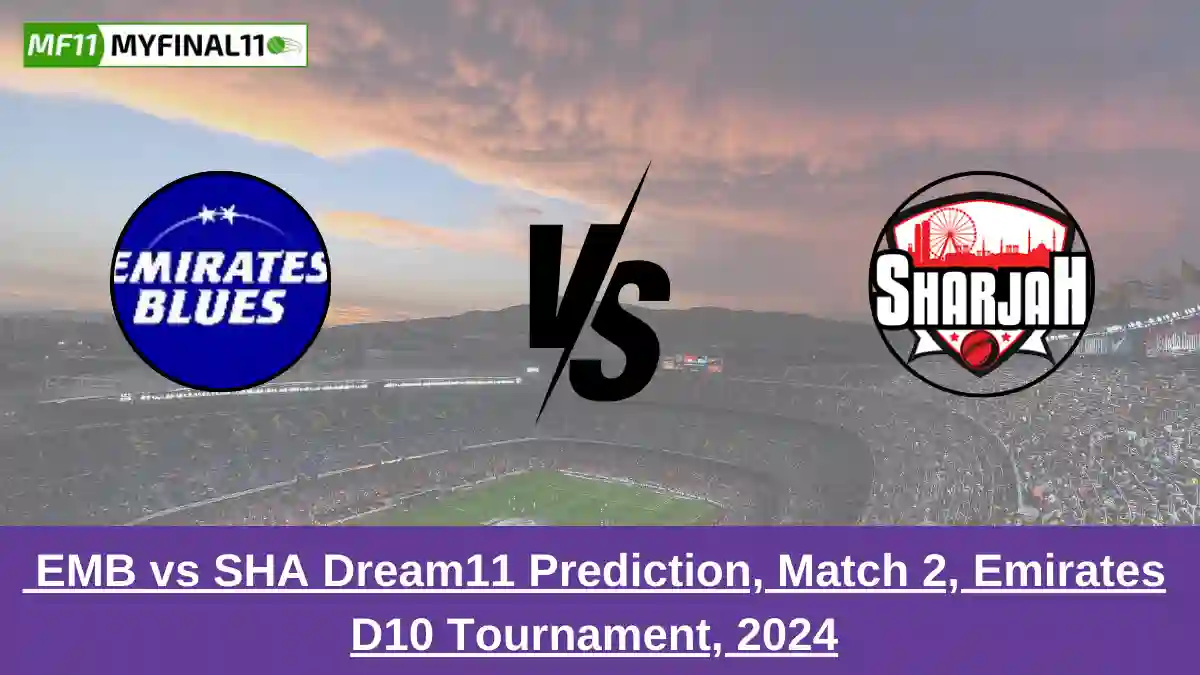 EMB vs SHA Dream11 Prediction, Match 2, Emirates D10 Tournament, 2024