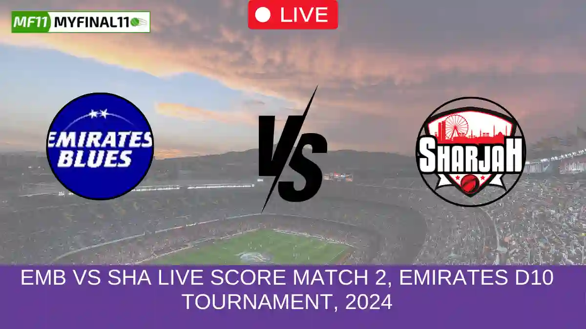 EMB vs SHA Live Score Match 2, Emirates D10 Tournament, 2024