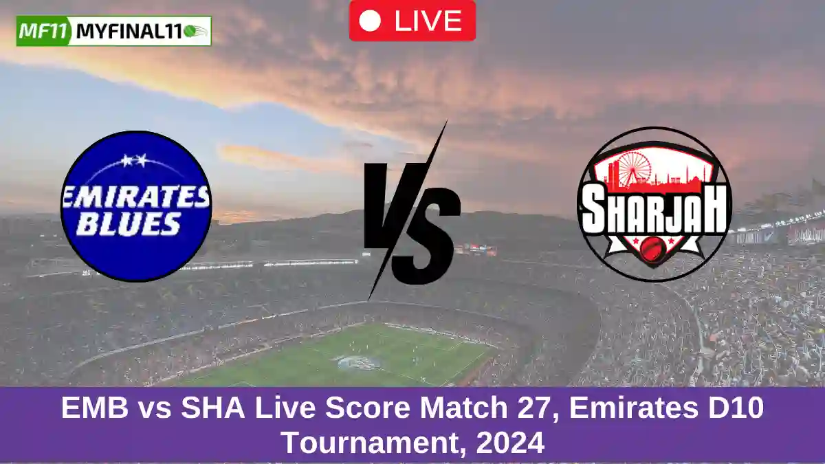 EMB vs SHA Live Score Match 27, Emirates D10 Tournament, 2024