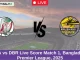 FBA vs DBR Live Score 2nd T20I, Match 1, Bangladesh Premier League, 2025