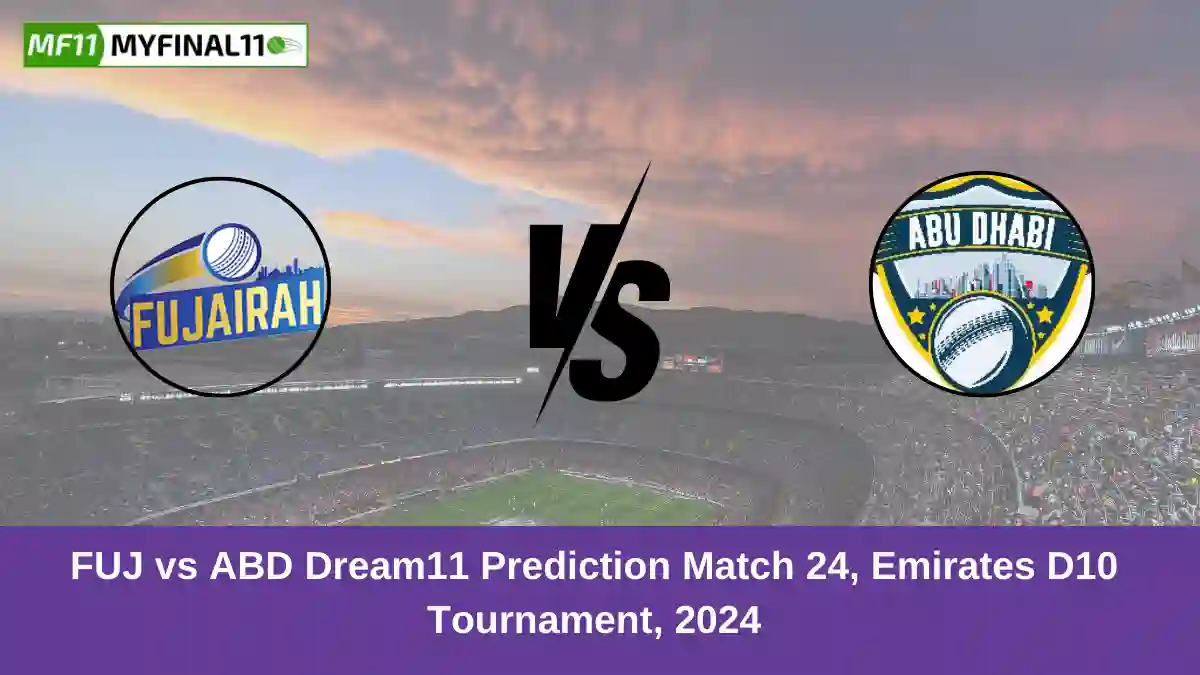 FUJ vs ABD Dream11 Prediction Match 24, Emirates D10 Tournament, 2024 (1)