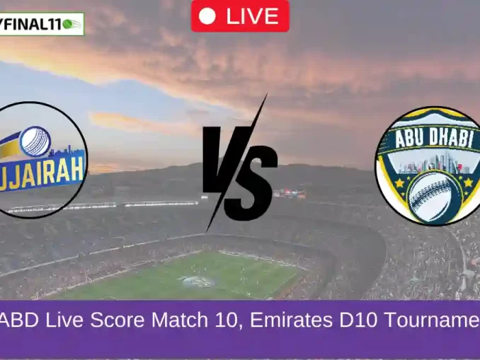 FUJ vs ABD Live Score Match 10, Emirates D10 Tournament, 2024