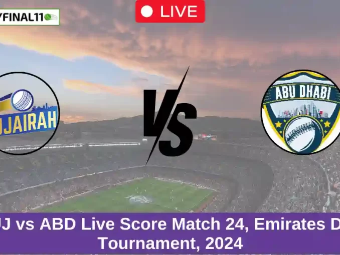 FUJ vs ABD Live Score Match 24, Emirates D10 Tournament, 2024 (1)