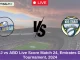 FUJ vs ABD Live Score Match 24, Emirates D10 Tournament, 2024 (1)