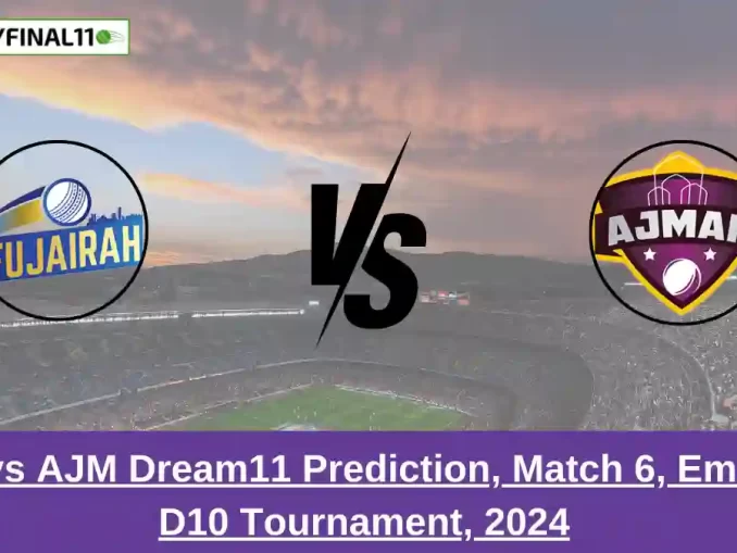 _FUJ vs AJM Dream11 Prediction, Match 6, Emirates D10 Tournament, 2024