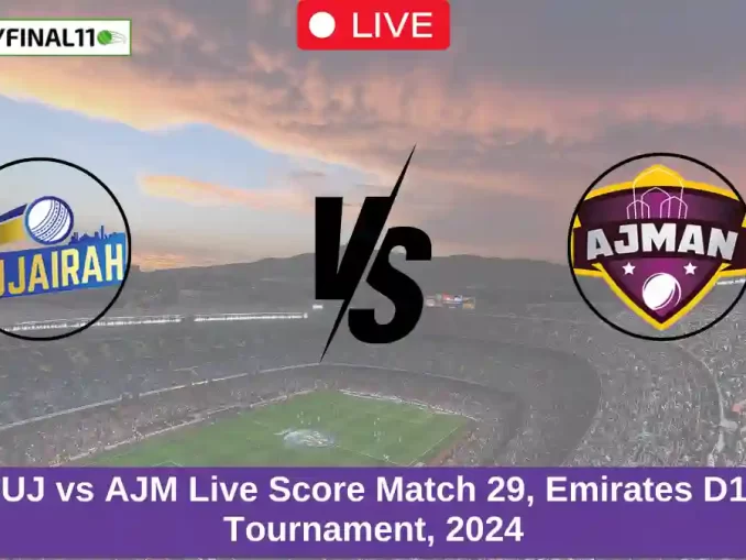 FUJ vs AJM Live Score Match 29, Emirates D10 Tournament, 2024