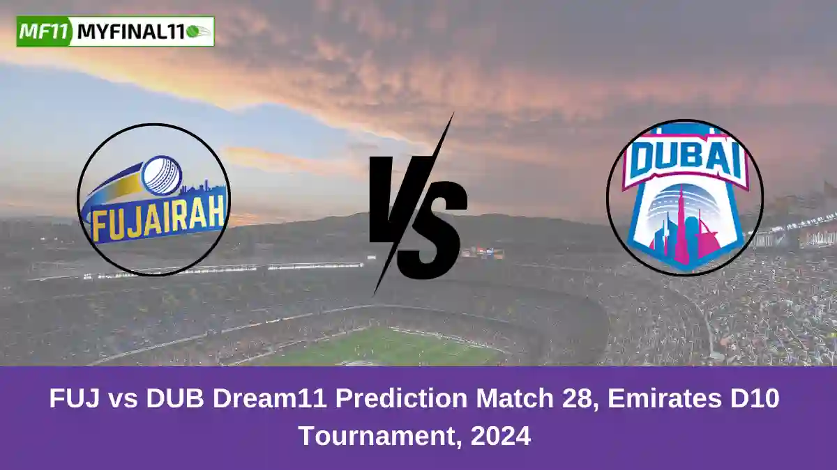 FUJ vs DUB Dream11 Prediction Match 28, Emirates D10 Tournament, 2024